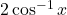 2\cos^{-1}x