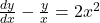 \frac{dy}{dx} - \frac{y}{x} = 2x^2