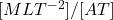 [MLT^{-2}]/[AT]