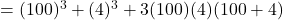 = (100)^3 + (4)^3 + 3(100)(4)(100 + 4)