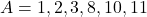 A = {1,2,3,8,10,11}