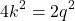 \[ 4k^2 = 2q^2 \]