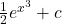 \frac{1}{2}e^{x^3} + c
