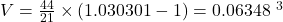 V = \frac{44}{21} \times (1.030301 - 1) = 0.06348 \text{ मी}^3