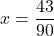 \[x = \frac{43}{90}\]