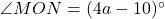 \angle MON = (4a - 10)^\circ