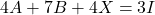 4A + 7B + 4X = 3I