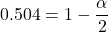 \[0.504 = 1 - \frac{\alpha}{2}\]