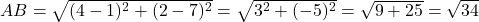 AB = \sqrt{(4-1)^2 + (2-7)^2} = \sqrt{3^2 + (-5)^2} = \sqrt{9+25} = \sqrt{34}