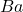 \ce{Ba}