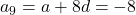 a_9 = a + 8d = -8