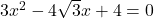 3x^2 - 4\sqrt{3}x + 4 = 0