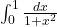 \int_0^1 \frac{dx}{1+x^2}