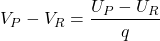 \[V_P - V_R = \frac{U_P - U_R}{q}\]