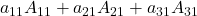 a_{11}A_{11} + a_{21}A_{21} + a_{31}A_{31}