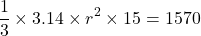 \[\frac{1}{3} \times 3.14 \times r^2 \times 15 = 1570\]