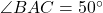 \angle BAC = 50^\circ