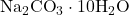 \text{Na}_2\text{CO}_3 \cdot 10\text{H}_2\text{O}
