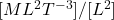 [ML^2T^{-3}]/[L^2]