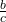 \frac{b}{c}