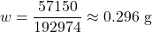 \[w = \frac{57150}{192974} \approx 0.296 \text{ g}\]