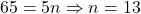 65 = 5n \Rightarrow n = 13