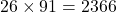 26 \times 91 = 2366