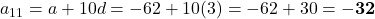 a_{11} = a + 10d = -62 + 10(3) = -62 + 30 = \mathbf{-32}