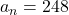 a_n = 248