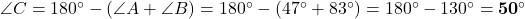 \angle C = 180^\circ - (\angle A + \angle B) = 180^\circ - (47^\circ + 83^\circ) = 180^\circ - 130^\circ = \mathbf{50^\circ}