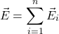 \[\vec{E}_{\text{कुल}} = \sum_{i=1}^{n} \vec{E}_i\]