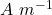 A~m^{-1}