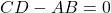 CD - AB = 0