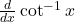 \frac{d}{dx}\cot^{-1}x