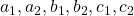 a_1, a_2, b_1, b_2, c_1, c_2