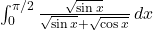 \int_0^{\pi/2} \frac{\sqrt{\sin x}}{\sqrt{\sin x} + \sqrt{\cos x}} \, dx
