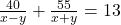 \frac{40}{x - y} + \frac{55}{x + y} = 13
