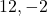 12, -2