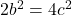 2b^2 = 4c^2
