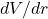 dV/dr