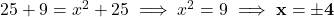 25 + 9 = x^2 + 25 \implies x^2 = 9 \implies \mathbf{x = \pm 4}