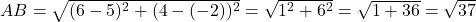 AB = \sqrt{(6-5)^2 + (4 - (-2))^2} = \sqrt{1^2 + 6^2} = \sqrt{1+36} = \sqrt{37}