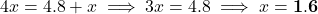 4x = 4.8 + x \implies 3x = 4.8 \implies x = \mathbf{1.6}