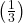 \left(\frac{1}{3}\right)