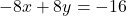 -8x + 8y = -16