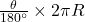 \frac{\theta}{180^\circ} \times 2\pi R