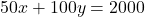 50x + 100y = 2000