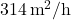 314\, \text{m}^2/\text{h}