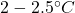 2-2.5^\circ C