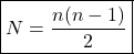 \[ \boxed{N=\frac{n(n-1)}{2}} \]